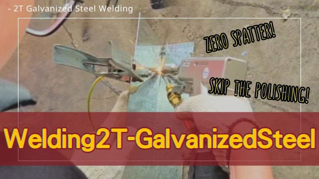 Welding2T-GalvanizedSteel-ZeroSpatter-NoGrindingNeeded-En